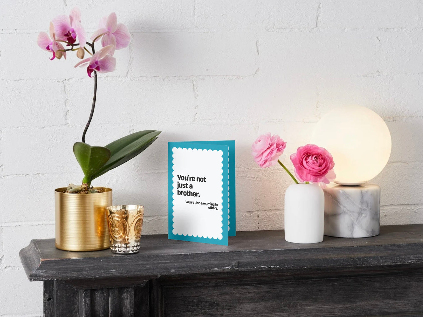 You're Not Just A Brother Card