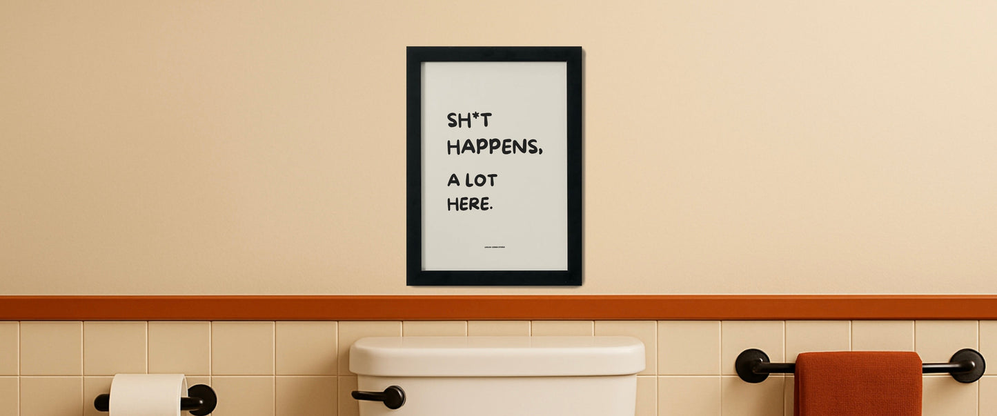 Sh*t happens, a lot here.