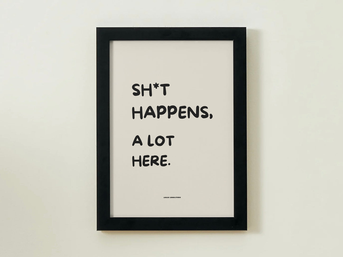 Sh*t happens, a lot here.