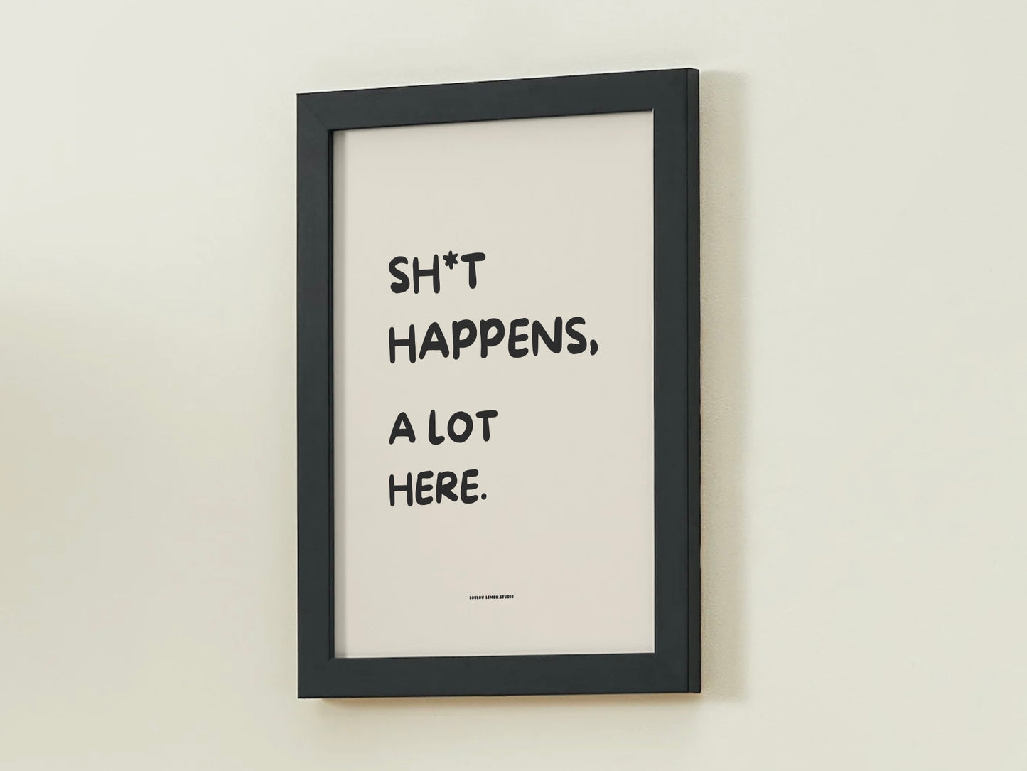 Sh*t happens, a lot here.