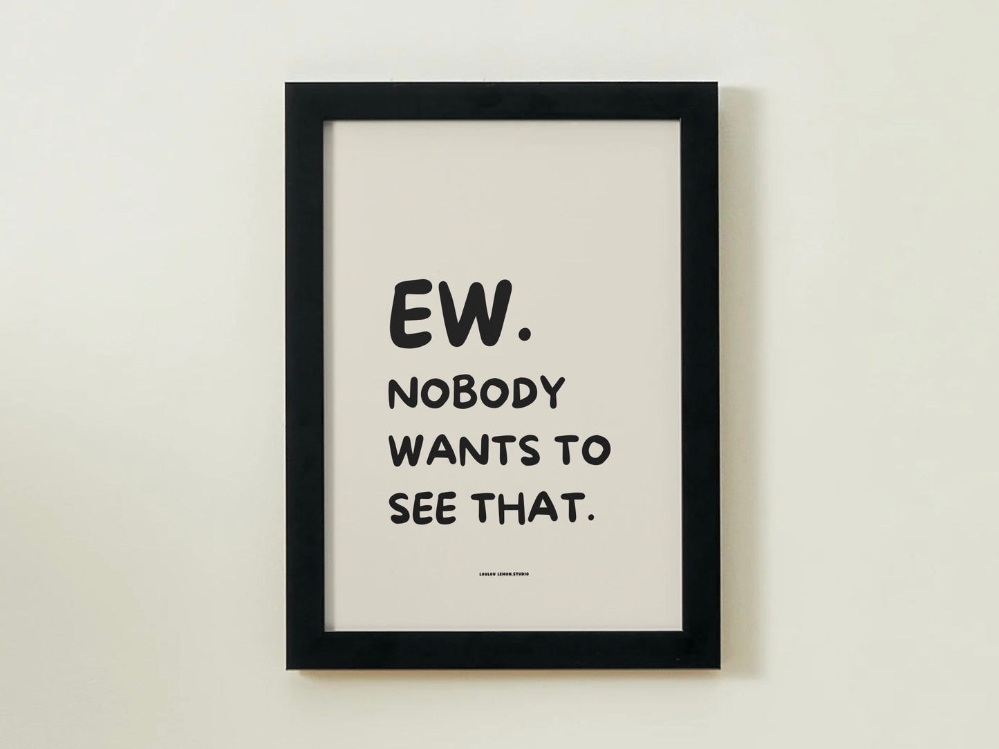 Ew. Nobody Wants To See That.