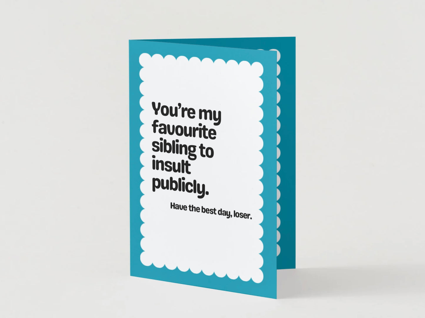 You're My Favourite Sibling To Insult Card
