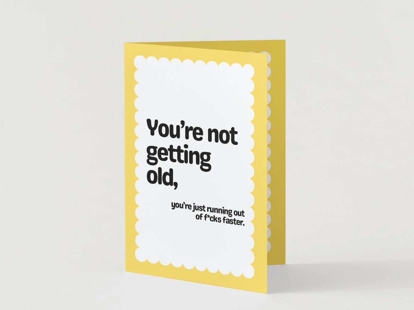 You're Not Getting Old Card