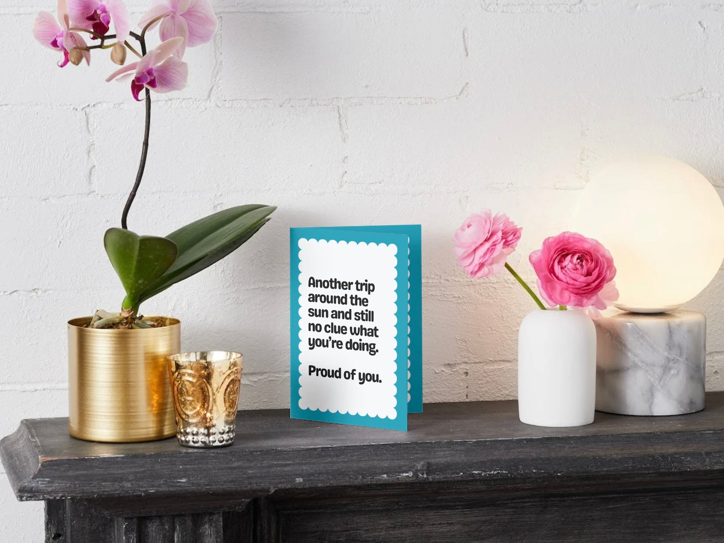 Another Trip Around The Sun And Still No Clue What You're Doing Card